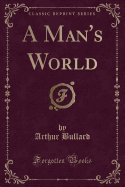 A Man's World (Classic Reprint)