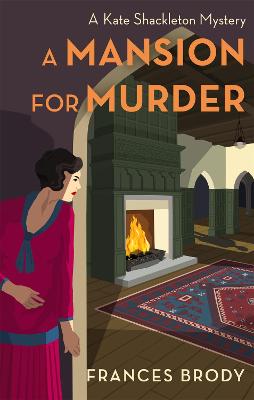 A Mansion for Murder: Book 13 in the Kate Shackleton mysteries - Brody, Frances