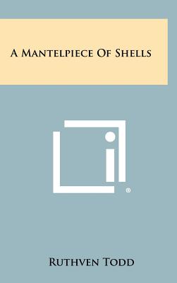 A Mantelpiece of Shells - Todd, Ruthven