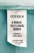 A Manual for Cleaning Women: Selected Stories