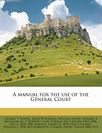 A Manual for the Use of the General Court Volume 1892