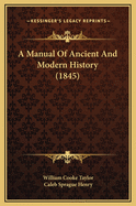 A Manual of Ancient and Modern History (1845)