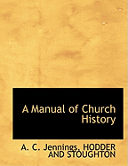 A Manual of Church History