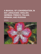 A Manual of Conversation, in Six Languages