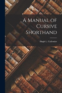 A Manual of Cursive Shorthand