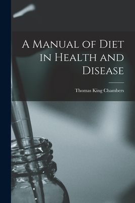 A Manual of Diet in Health and Disease [electronic Resource] - Chambers, Thomas King 1818-1889