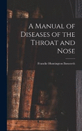 A Manual of Diseases of the Throat and Nose