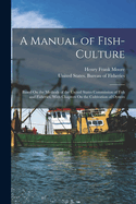 A Manual of Fish-Culture: Based On the Methods of the United States Commission of Fish and Fisheries, With Chapters On the Cultivation of Oysters