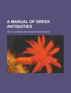 A Manual of Greek Antiquities