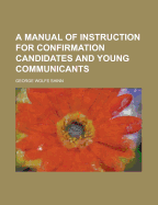 A Manual of Instruction for Confirmation Candidates and Young Communicants