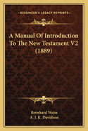 A Manual of Introduction to the New Testament V2 (1889)