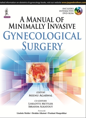 A Manual of Minimally Invasive Gynecological Surgery - Agarwal, Meenu, and Mettler, Liselotte, and Alkatout, Ibrahim