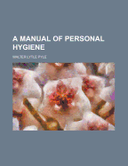 A Manual of Personal Hygiene