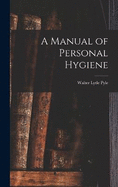 A Manual of Personal Hygiene