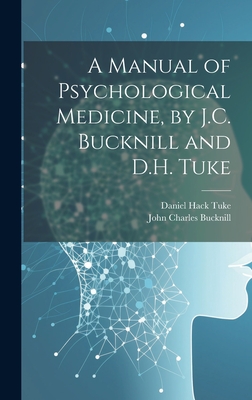 A Manual of Psychological Medicine, by J.C. Bucknill and D.H. Tuke - Bucknill, John Charles, and Tuke, Daniel Hack