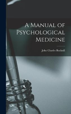 A Manual of Psychological Medicine - Bucknill, John Charles