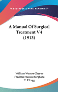 A Manual of Surgical Treatment V4 (1913)