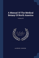 A Manual Of The Medical Botany Of North America; Volume 48