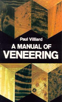 A Manual of Veneering - Villiard, Paul