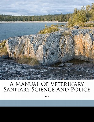 A Manual of Veterinary Sanitary Science and Police ... - Fleming, George