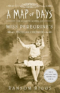 A Map of Days: Miss Peregrine's Peculiar Children