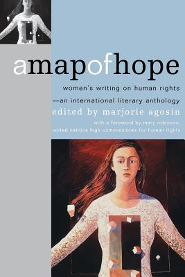 A Map of Hope: Women's Writing on Human Rights--An International Literary Anthology - Agosn, Marjorie (Editor)