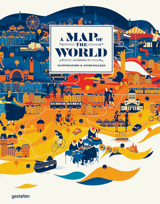A Map of the World (Updated & Extended Version): The World According to Illustrators and Storytellers - Antoniou, Antonis (Editor), and Gestalten (Editor)