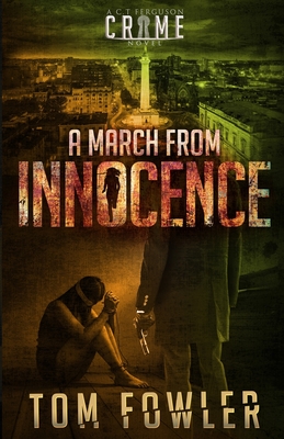 A March from Innocence: A C.T. Ferguson Crime Novel - Fowler, Tom
