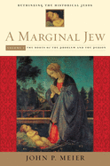A Marginal Jew: Rethinking the Historical Jesus, Volume I: The Roots of the Problem and the Person