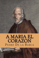 A Maria el Corazon (Spanish Edition)