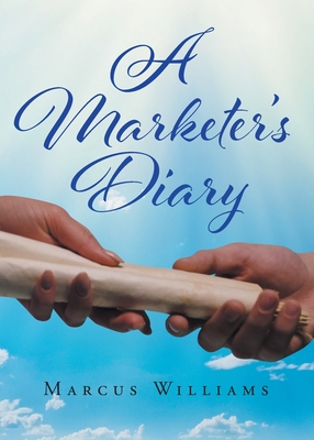 A Marketer's Diary - Williams, Marcus