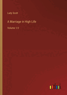A Marriage in High Life: Volume 1/2