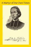 A Martyr of Our Own Times: Life of Rev Just De Bretenieres