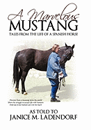 A Marvelous Mustang: Tales from the Life of a Spanish Horse