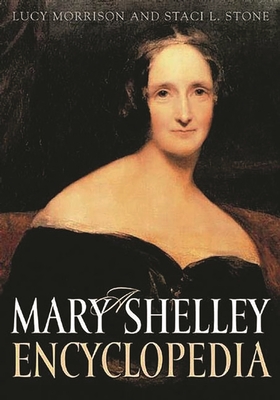 A Mary Shelley Encyclopedia - Feldman, Paula R, and Morrison, Lucy