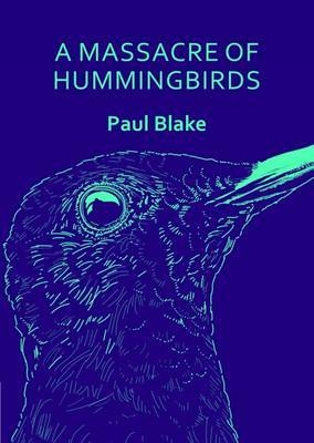 A Massacre of Hummingbirds: Thumbprint Pocket Book - Blake, Paul