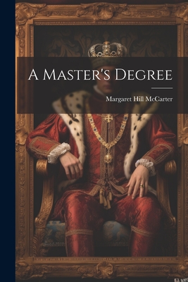 A Master's Degree - McCarter, Margaret Hill