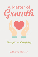 A Matter of Growth: Thoughts on Caregiving