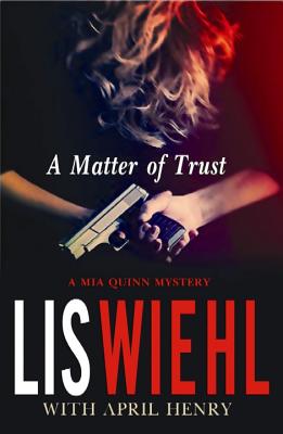 A Matter of Trust - Wiehl, Lis W, and Henry, April