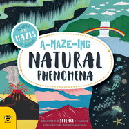 A-maze-ing Natural Phenomena: Discover the science in nature