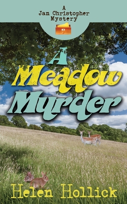 A Meadow Murder - A Jan Christopher Mystery. Episode 4 - Hollick, Helen