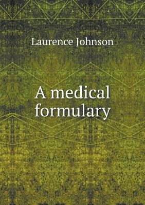 A Medical Formulary - Johnson, Laurence