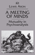 A Meeting of Minds: Mutuality in Psychoanalysis