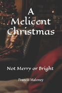 A Melicent Christmas: Not Merry or Bright