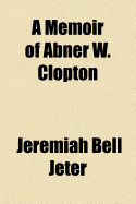 A Memoir of Abner W. Clopton