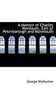 A Memoir of Charles Mordaunt, Earl of Peterborough and Monmouth