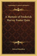 A Memoir of Frederick Hervey Foster Quin