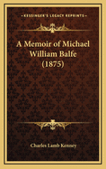 A Memoir of Michael William Balfe (1875)