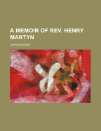 A Memoir of REV. Henry Martyn