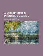 A Memoir of S. S. Prentiss; Volume 2